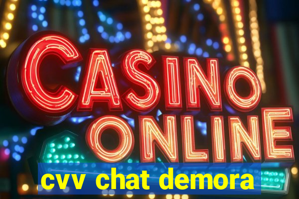 cvv chat demora